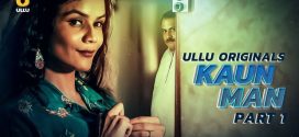 Kaun Man Part 1 (2024) S01 Hindi Ullu Hot Web Series 1080p Watch Online